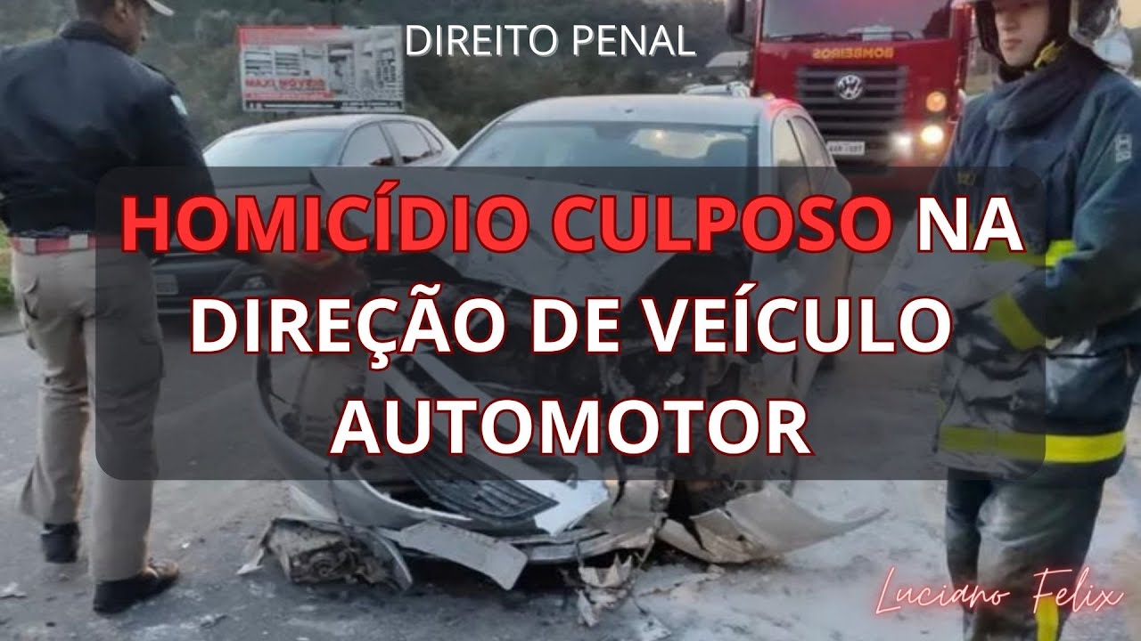 CRIME DE HOMICÍDIO CULPOSO NA DIREÇÃO DE VEÍCULO AUTOMOTOR