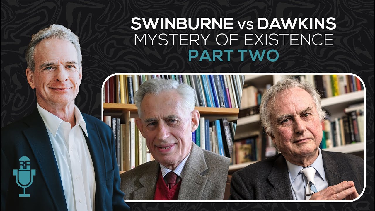 Part Two: Swinburne vs Dawkins on the Mystery of Existence | Reasonable Faith Podcast