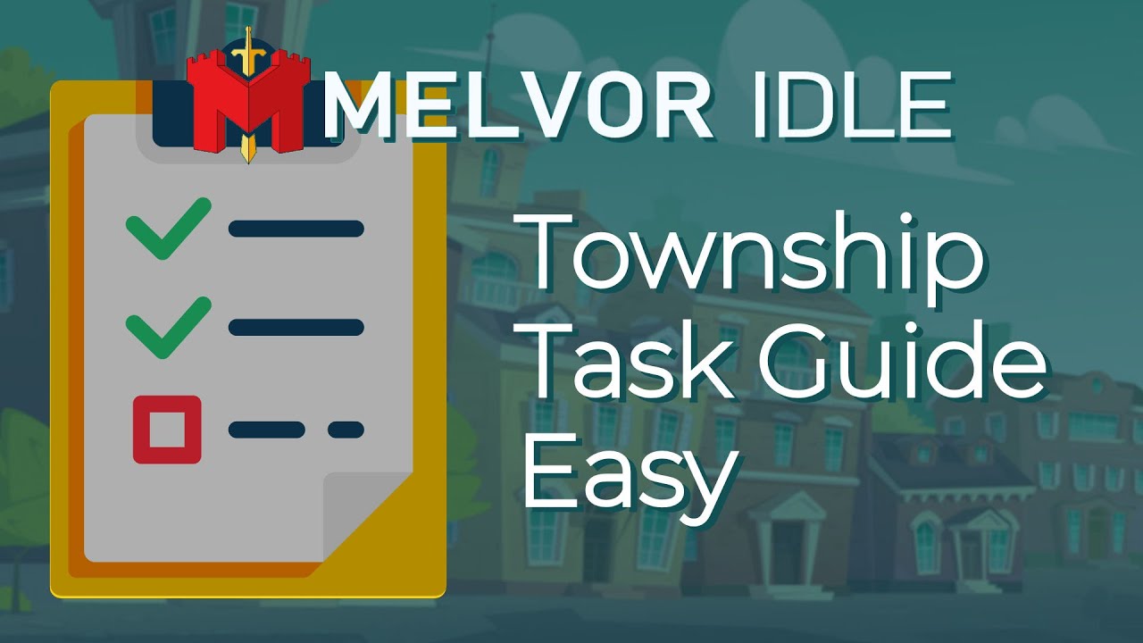 Township Task Guide Easy Tasks - Melvor Idle - Reupload