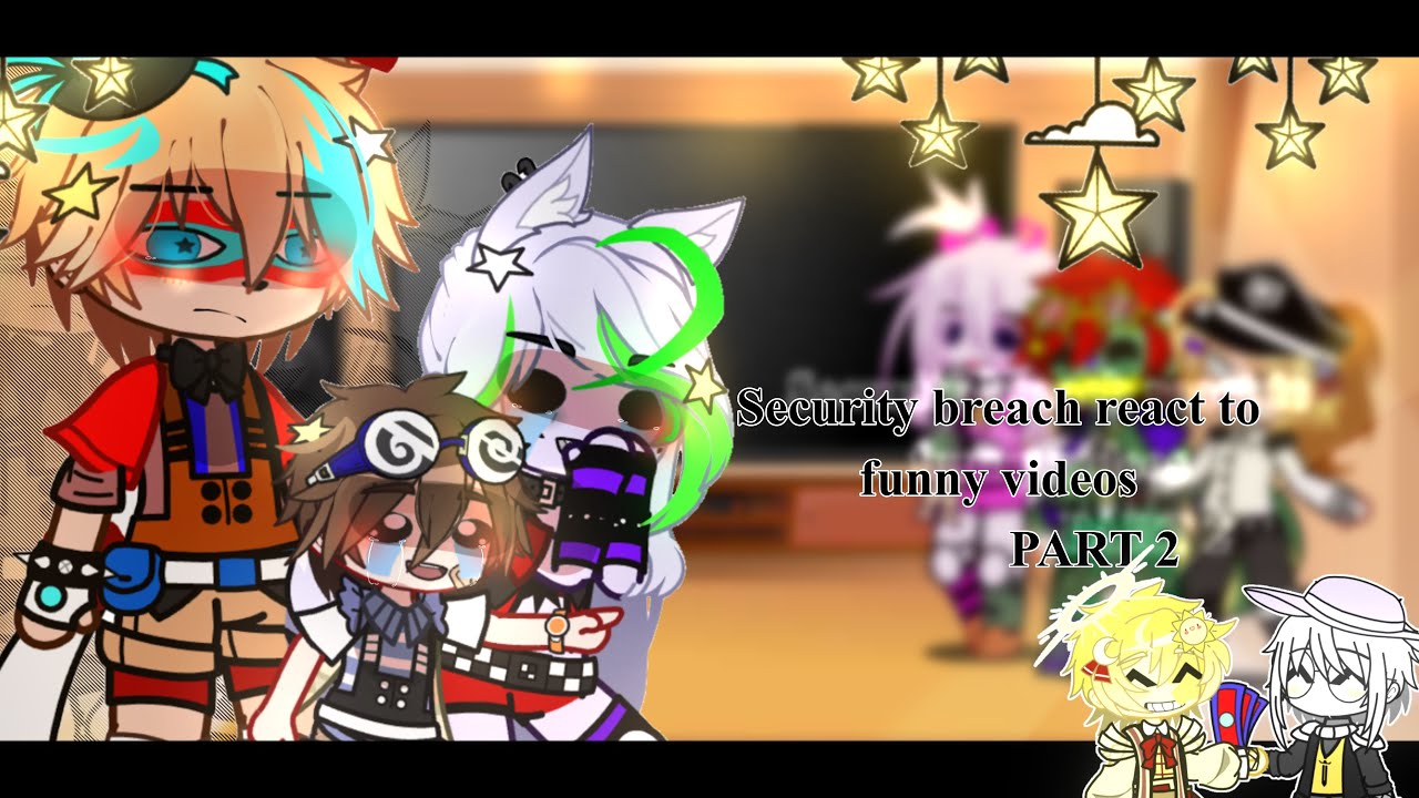 【 security breach react to funny videos [] Part 2 [] gacha club [] fnaf security breach [] ENJOY! 】