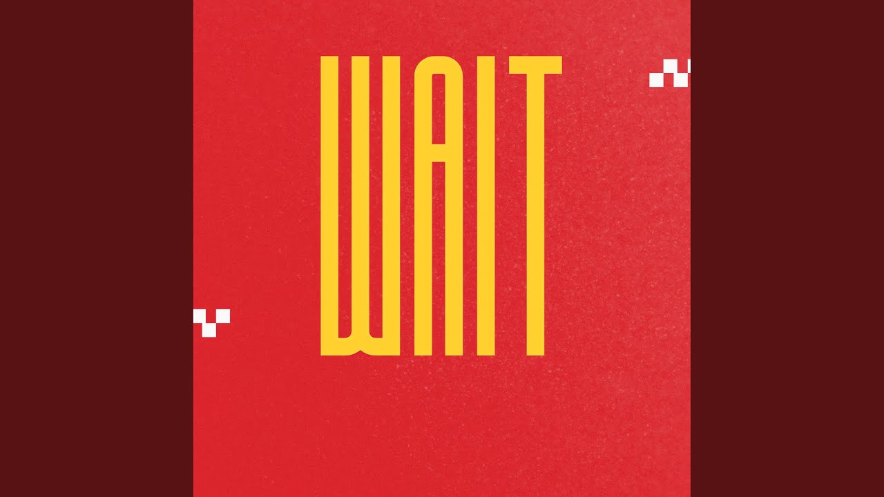 Wait