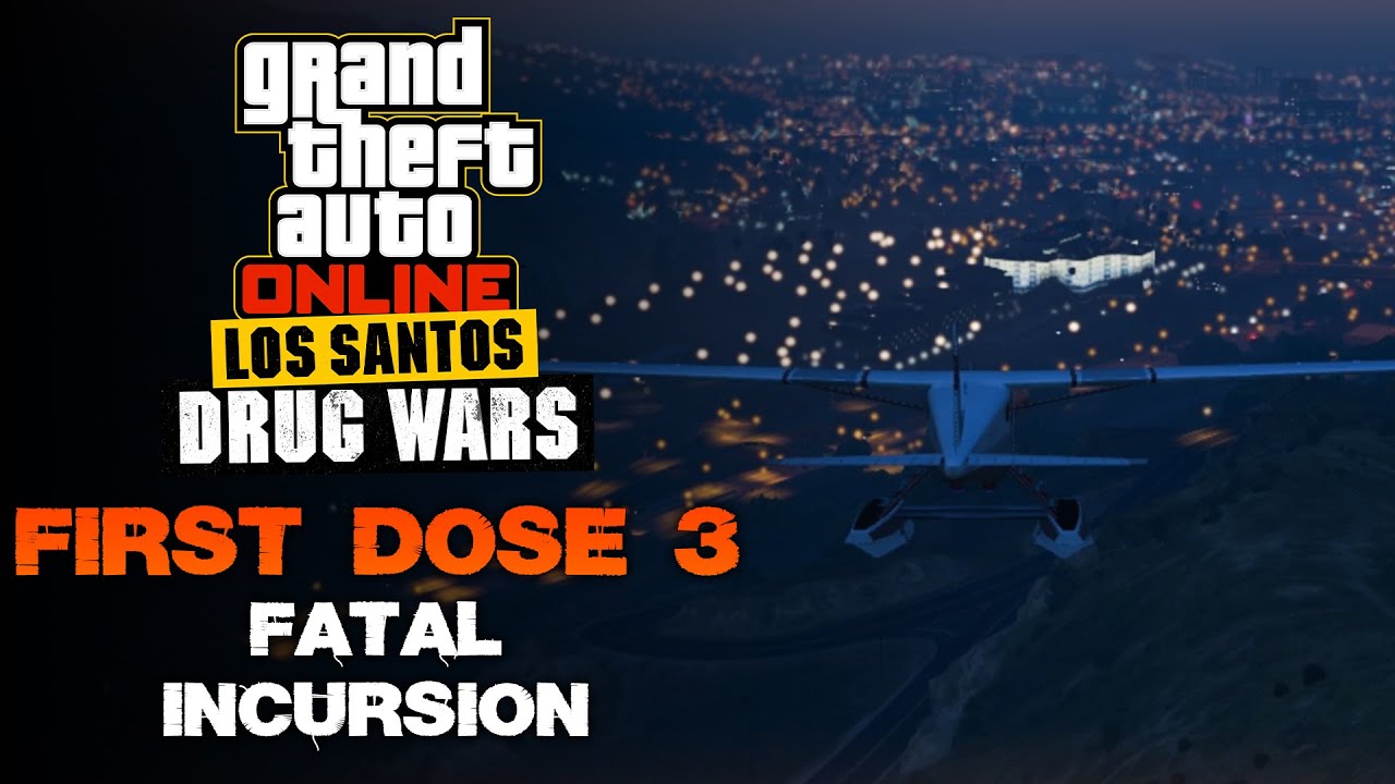 GTA Online: Los Santos Drug Wars DLC - First Dose 3 - Fatal Incursion (Walkthrough)