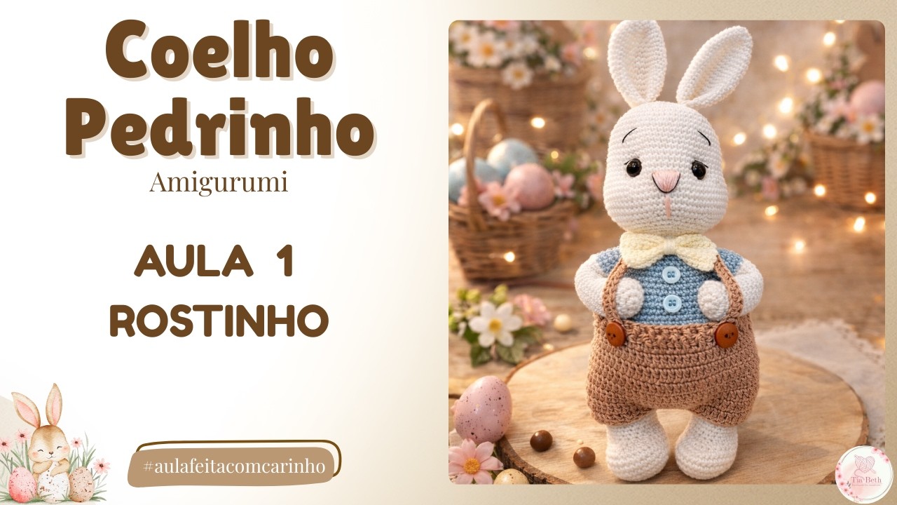 Coelhinho Pedrinho em Amigurumi – AULA 1 | ROSTINHO