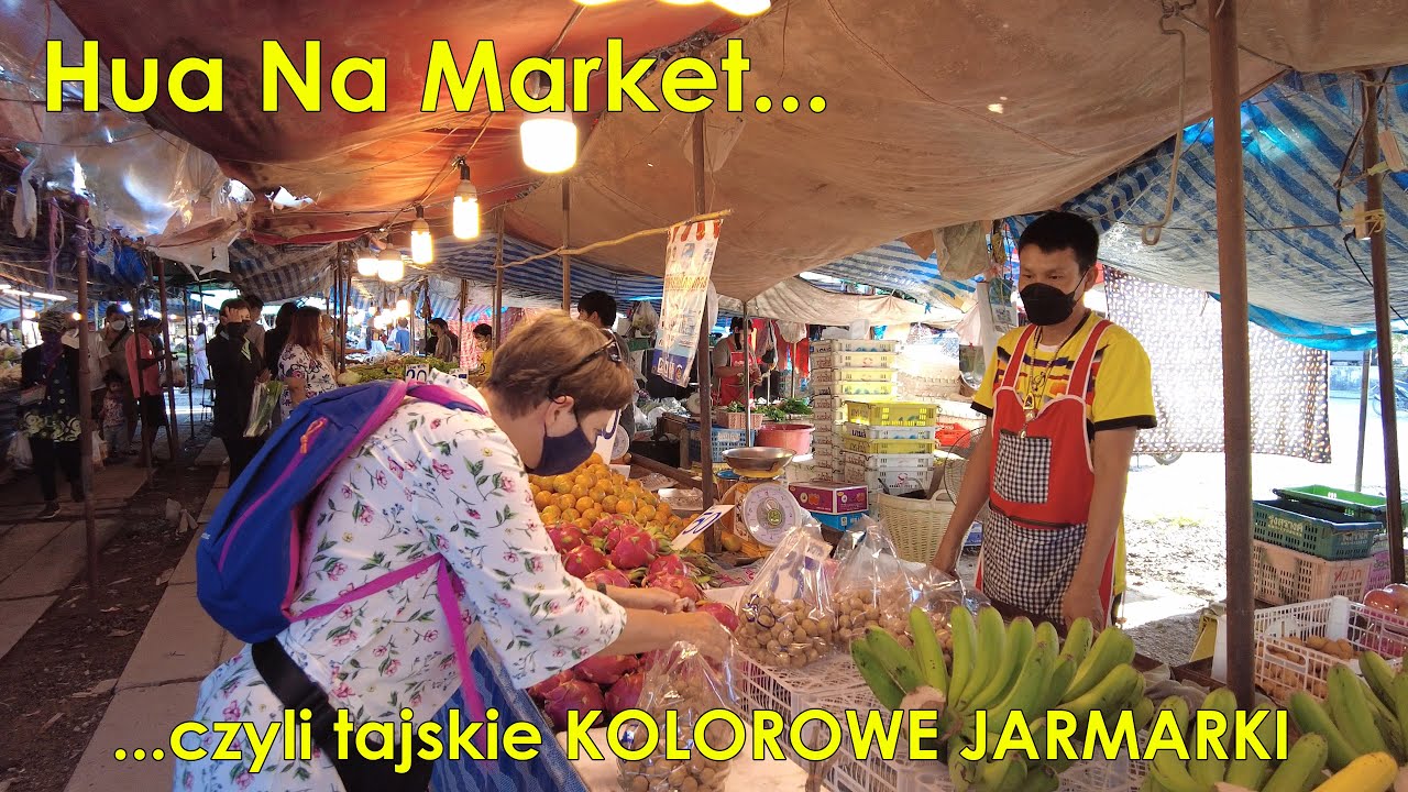 7. Mieszkamy w Tajlandii. Lokalny targ w Hua Hin - Hua Na Market.