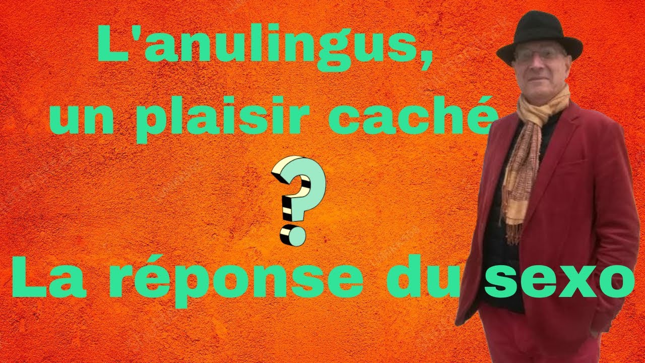 L'anulingus, un plaisir cach&eacute; ? La r&eacute;ponse du sexo