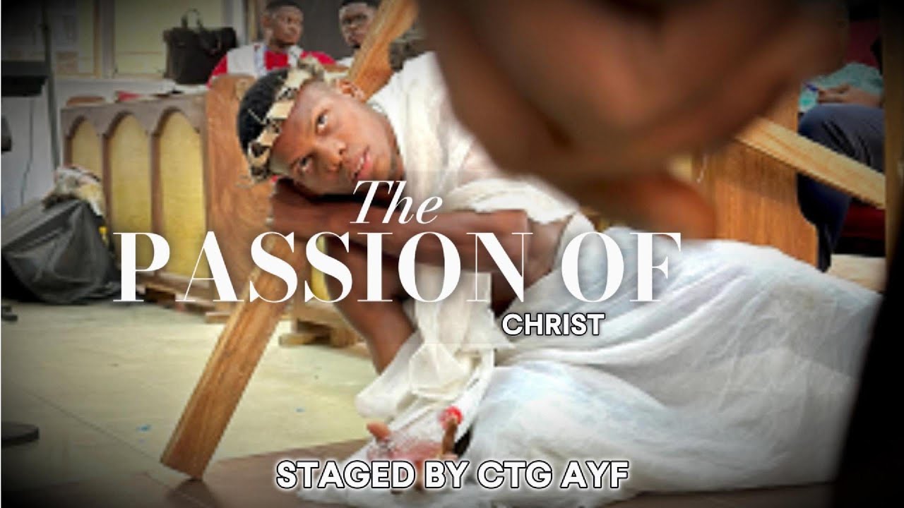 PASSION OF CHRIST | STAGED BY AYF CTG