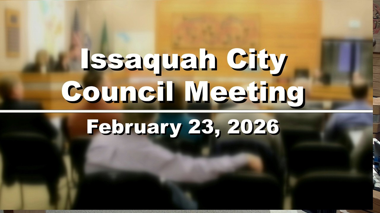 Issaquah City Council Meeting February 23, 2026