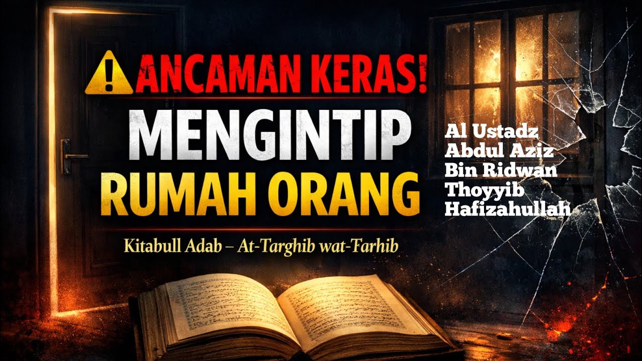 KITABULLAH ADAB - At-Targhib wat-Tarhib ANCAMAN BAGI YANG MELIHAT ke DALAM RUMAH TANPA Izin 