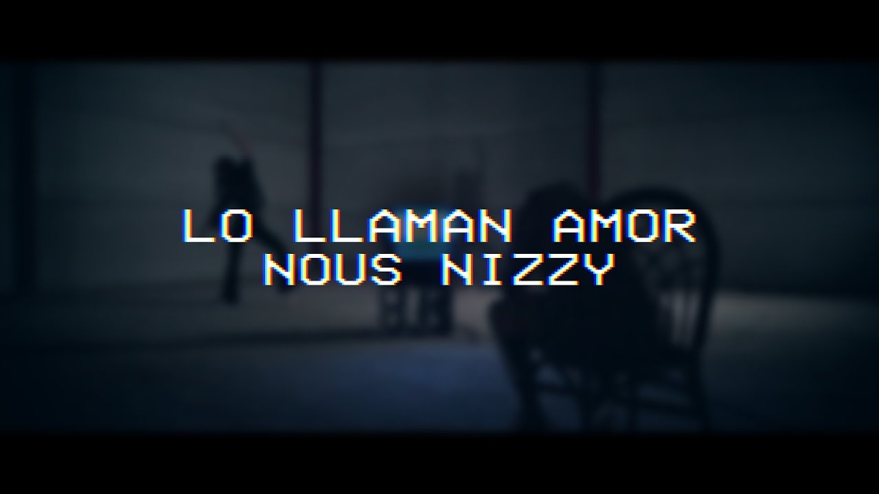 Nous Nizzy - Lo llaman amor (Video Oficial)