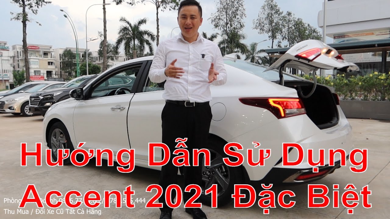 Hướng Dẫn Sử Dụng Hyundai Accent 2021 AT Đặc Biệt Cho Người Mới Mua Xe Accent Trả Góp 150Tr Lăn Bánh