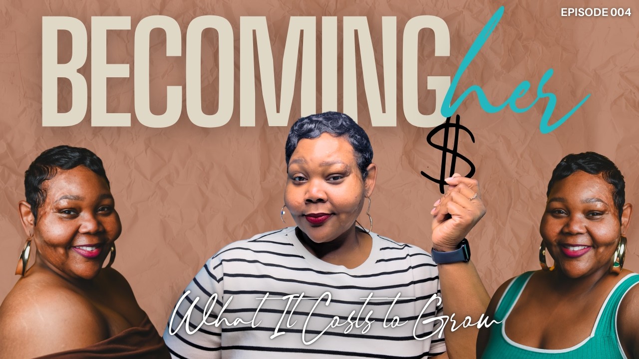 Becoming Her Ep. 4: The Cost of Becoming the Woman I Want to Be | Personal Growth & Boundaries