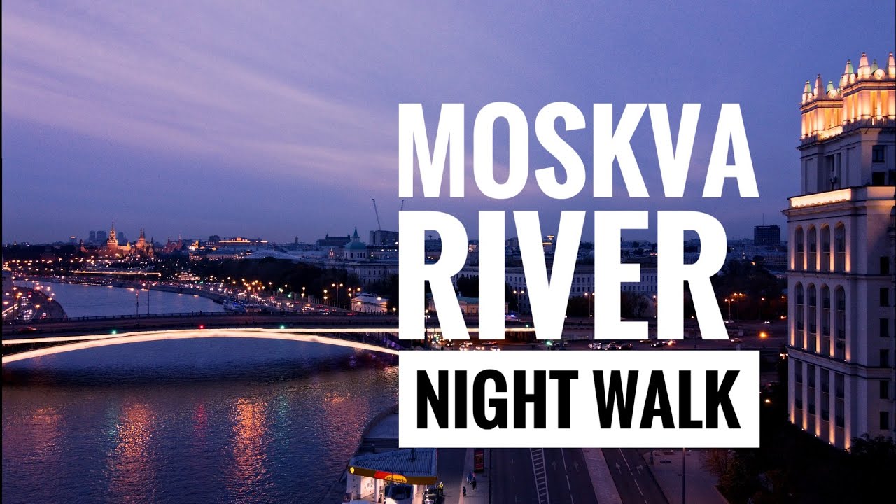 Moskva River - Night Walk on the River Bank, Moscow