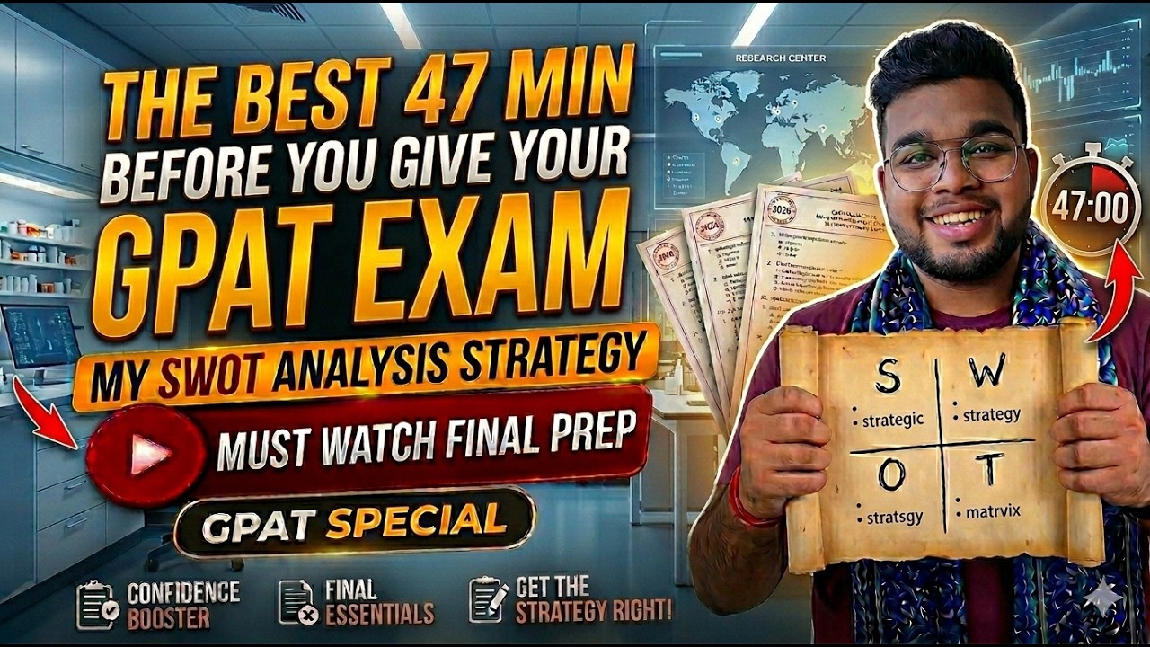 THE BEST 47 MIN BEFORE YOU GIVE YOUR GPAT 2026 EXAM