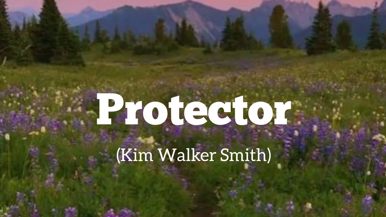 Protector - Kim Walker Smith (Lyrics)