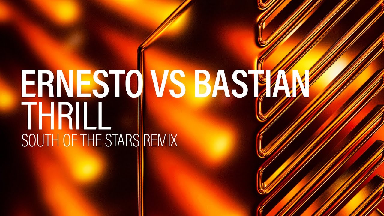 Ernesto vs Bastian - Thrill (South Of The Stars Remix) -  Official Audio