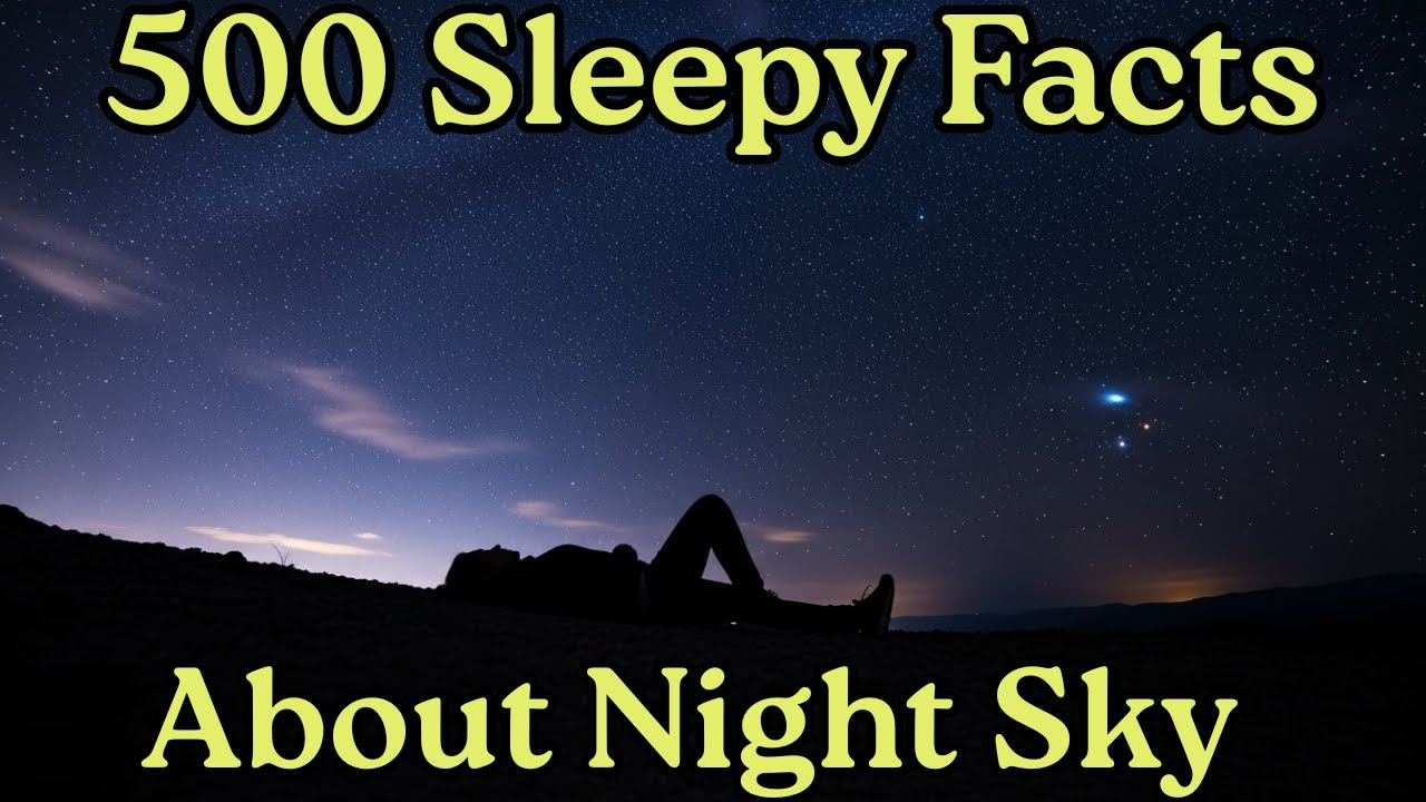500 Sleepy Facts About The Night Sky to Fall Asleep To