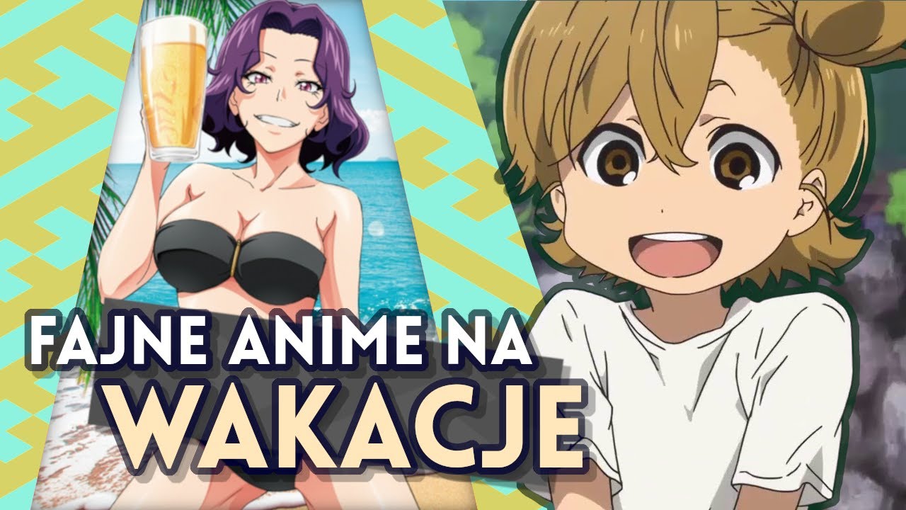 Najlepsze anime do czilowania w wakacje!