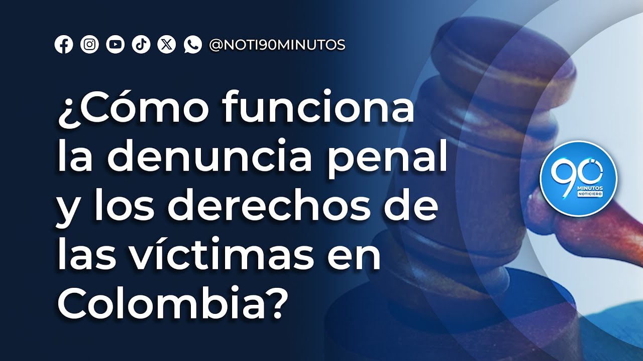 ¿Cómo funciona la denuncia penal y los derechos de las víctimas en Colombia? - Juez explica