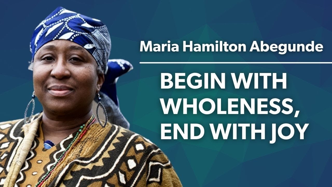 Begin With Wholeness, End With Joy: ACMHE Webinar with Dr. Maria Hamilton Abegunde