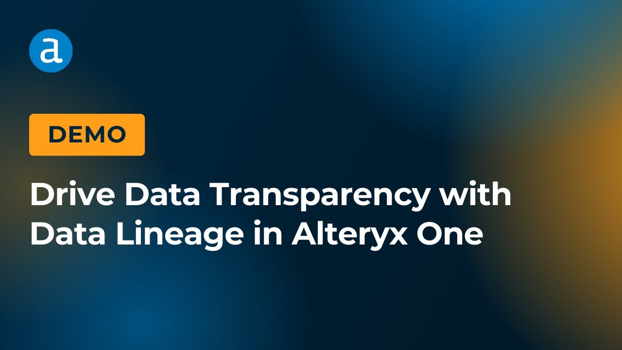 Drive Data Transparency with Data Lineage in Alteryx One