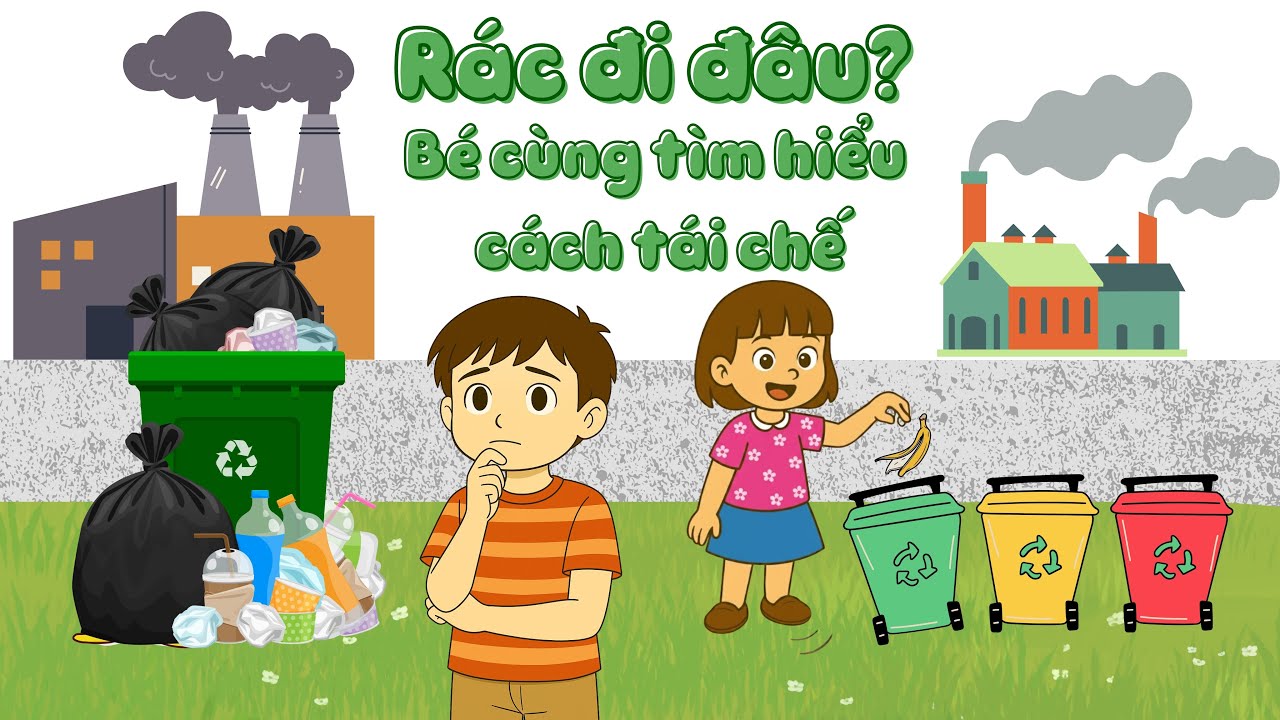 TVS - Bài học nhận thức - Rác đi đâu? - Bé cùng tìm hiểu cách tái chế