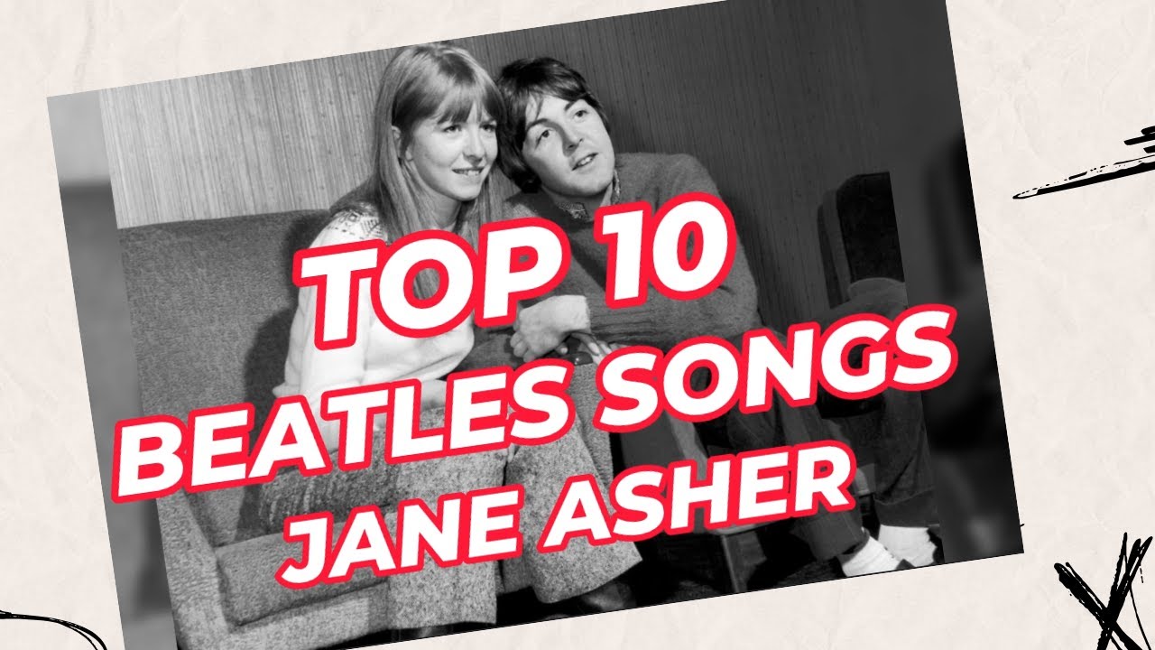 Top 10 Songs About or For Jane Asher by Paul McCartney