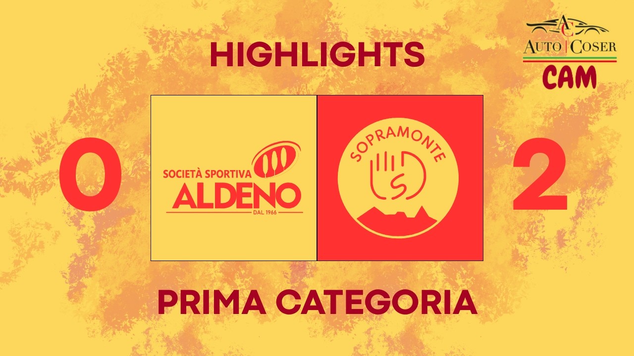 ALDENO 0-2 SOPRAMONTE | PRIMA CATEGORIA HIGHLIGHTS 2025-26