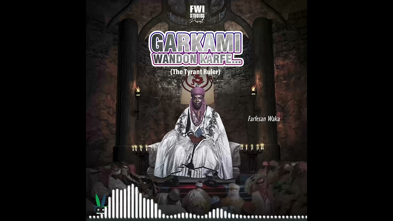 Farfesan waka - GARKAMI WANDON KARFE... (The Tyrant Ruler) - 2023