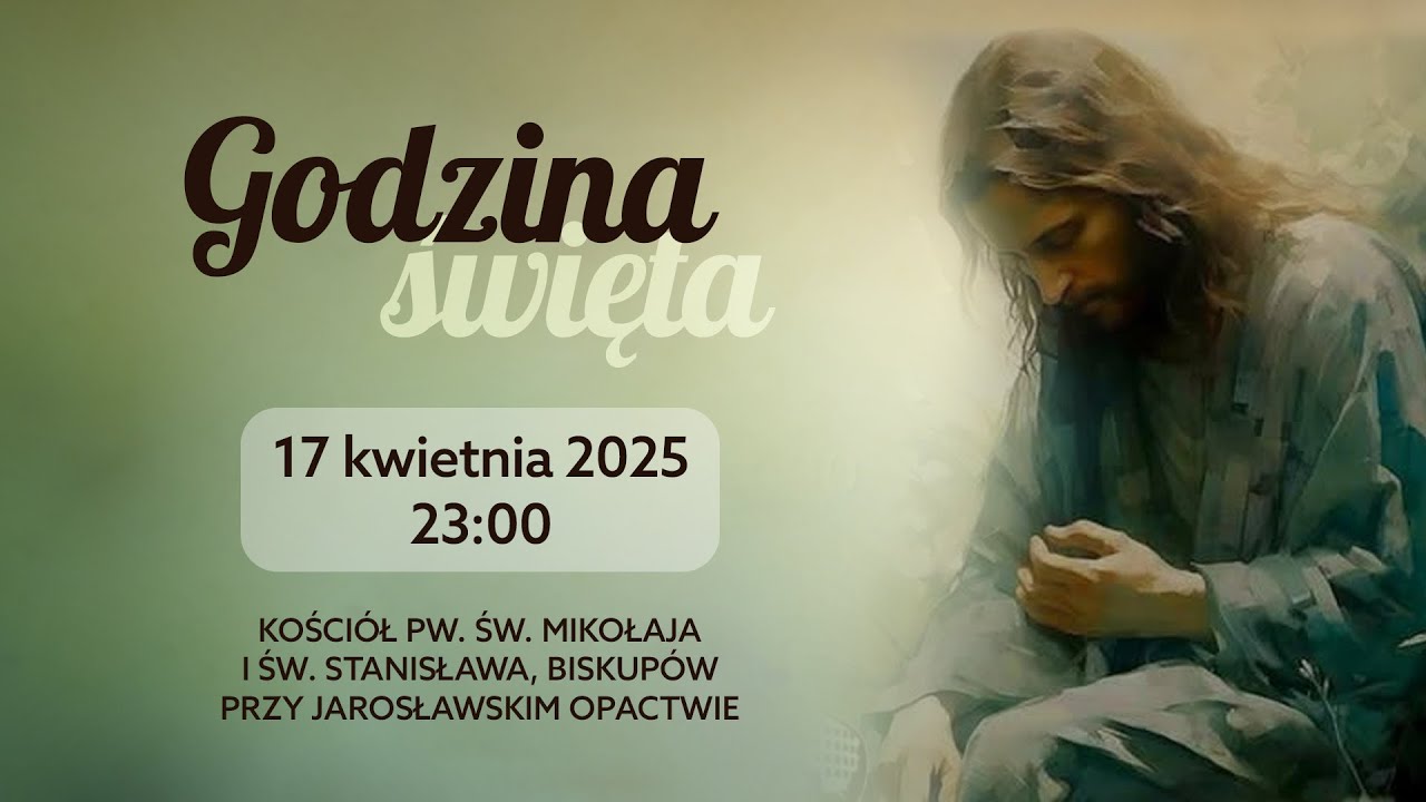 Godzina Święta - Jarosław Opactwo (17 kwietnia 2025) #naŻywo