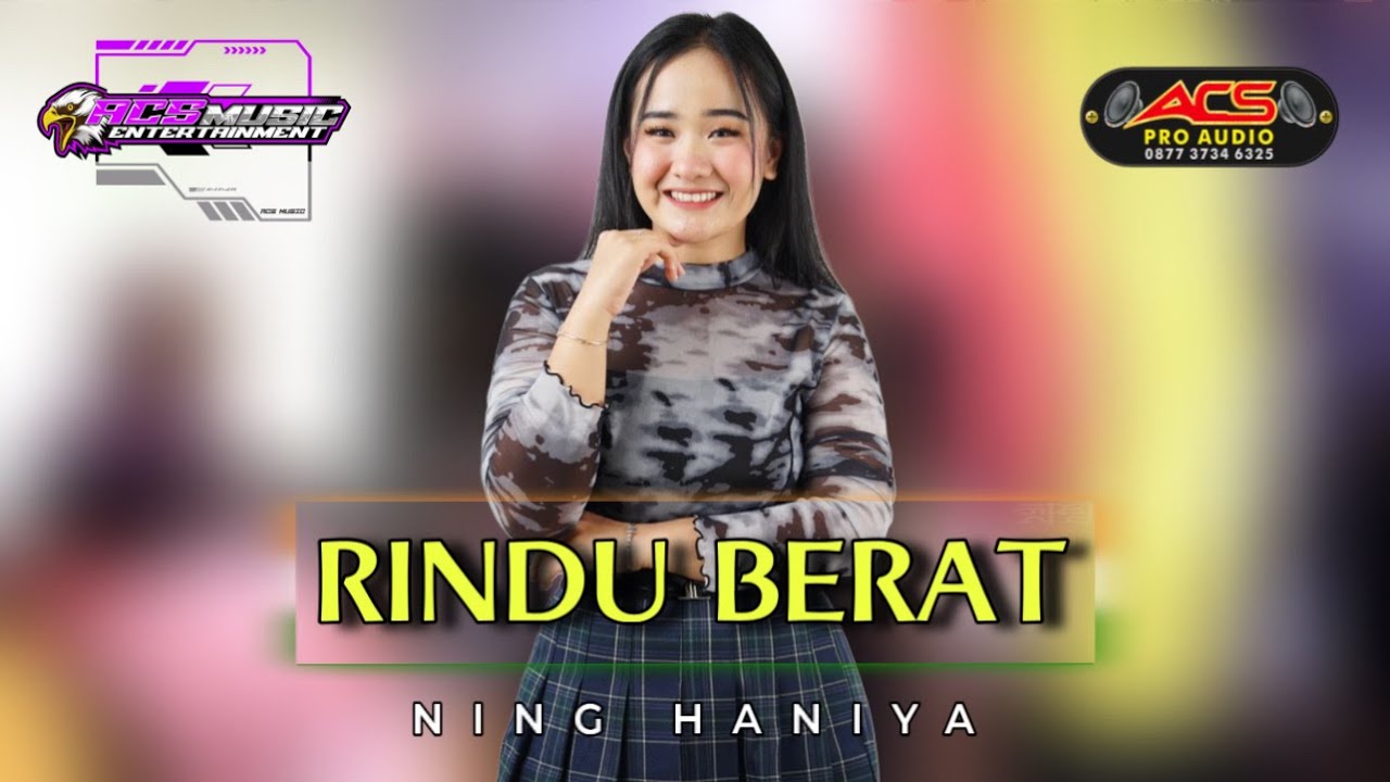 RINDU BERAT // NING HANIYA // ACS PRO AUDIO