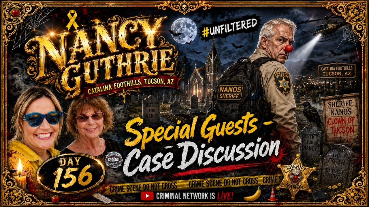 Nancy Guthrie - Missing: Day 156 - Special Guests - Case Discussion
