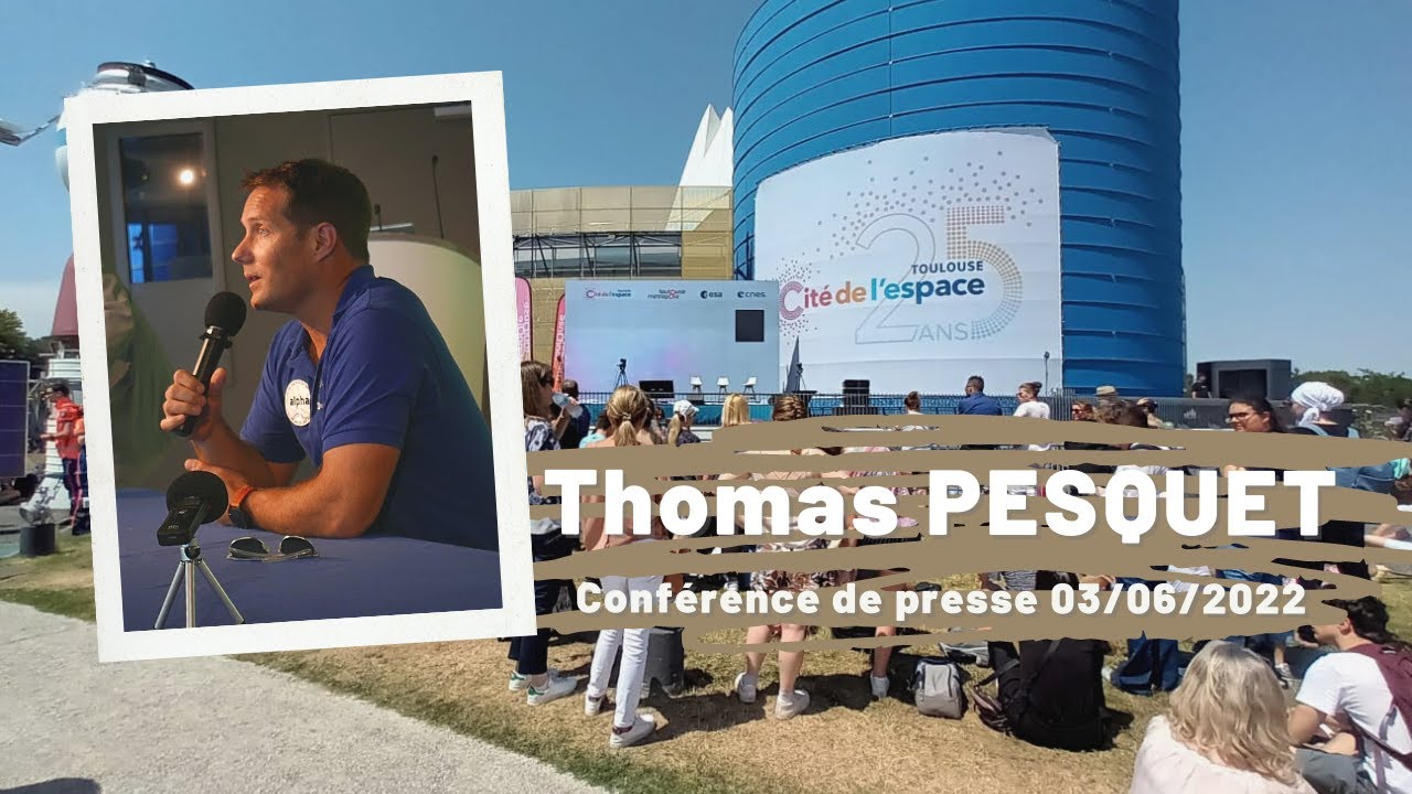 Thomas Pesquet, la conférence de presse intégrale à la Cité de l'espace 03/06/2022