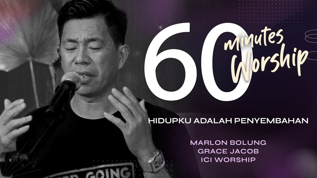 60 MINUTES WORSHIP - HIDUPKU ADALAH PENYEMBAHAN feat MARLON BOLUNG