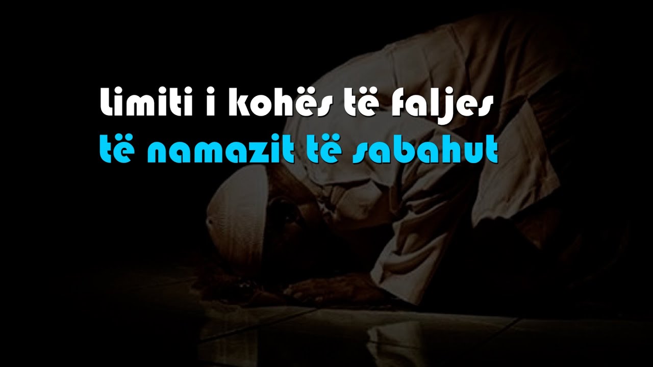 Kur është koha e fundit e limitit për të falur namazin e sabahut?