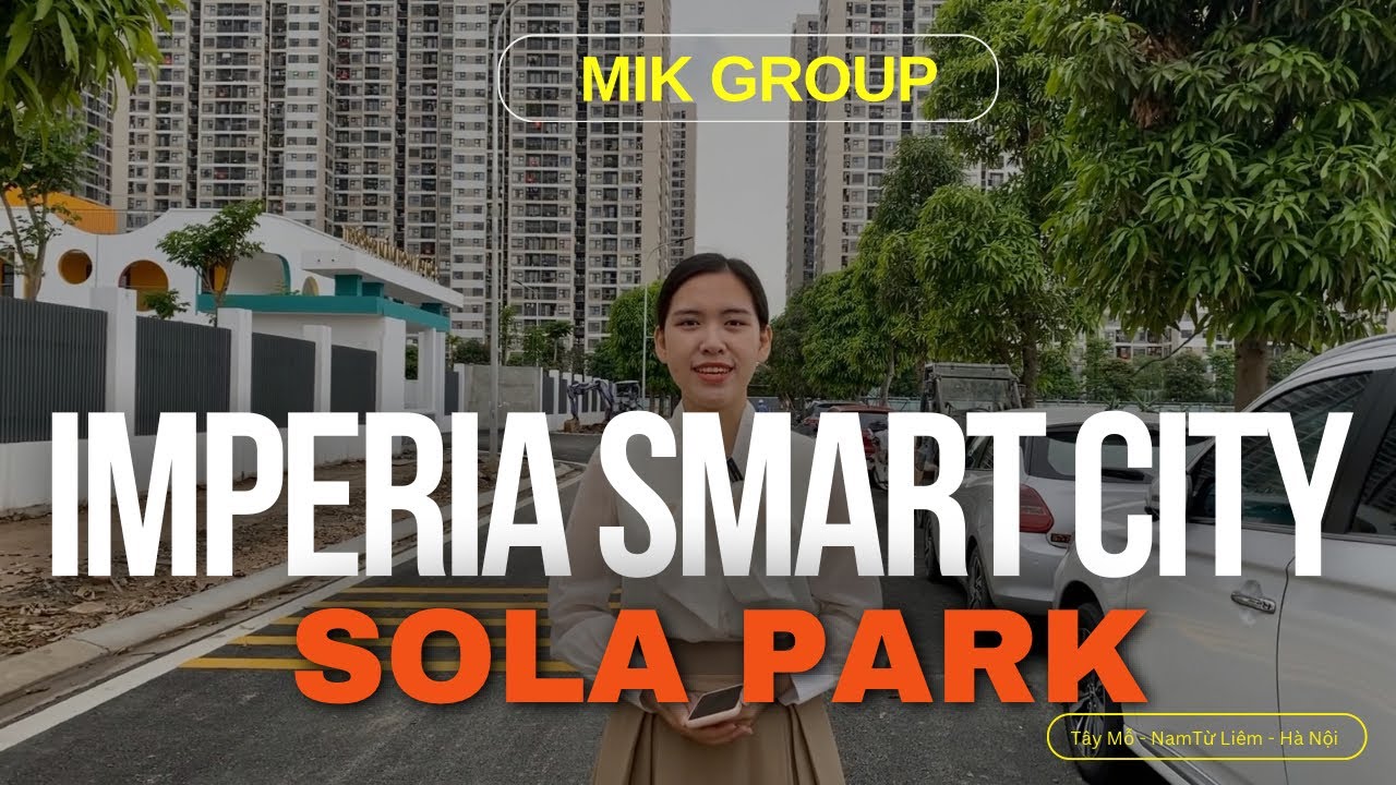 Điều cần biết trước khi chọn Mua Imperia Sola Park | Vinhomes Smart City | Th&ugrave;y Linh Chung Cư