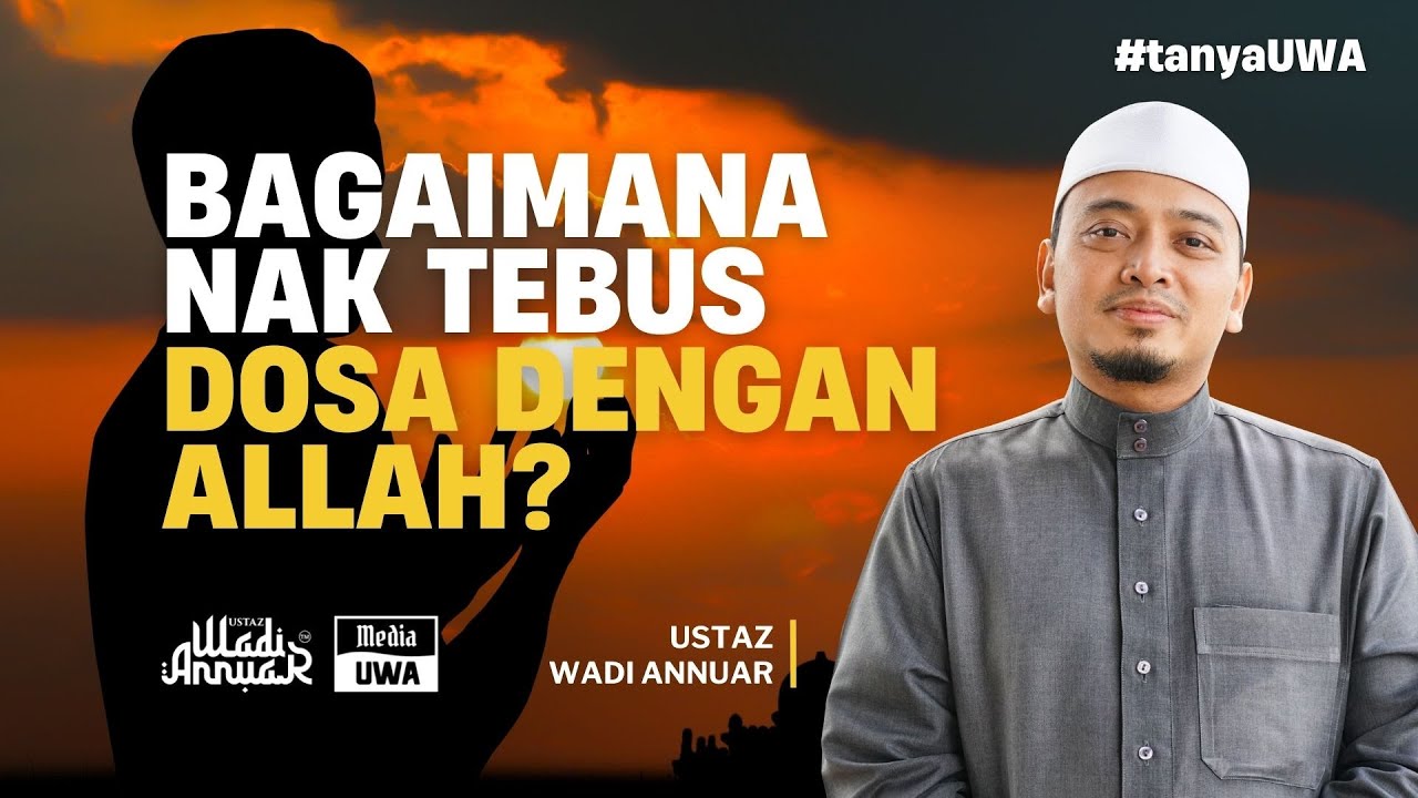 #tanyaUWA : Bagaimana nak tebus dosa dengan Allah &middot; Ustaz Wadi Annuar