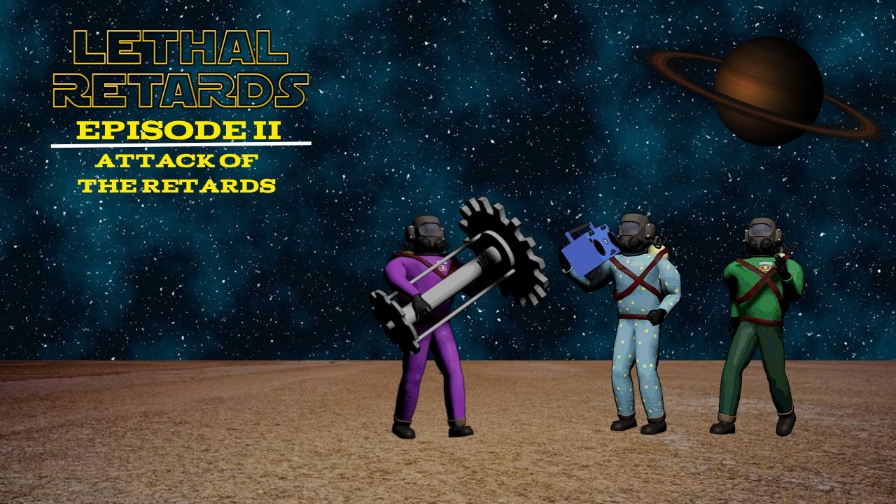 LETHAL RETARDS EPISODE II - ATTACK OF THE RETARDS