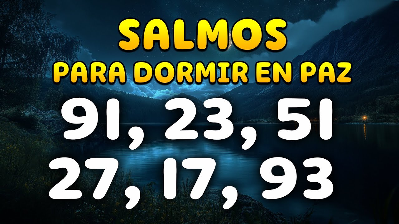 SALMOS 91 Y LOS SALMOS + PODEROSOS 23, 51, 27, 17, 93 PARA DORMIR EN PAZ- 3 HORAS