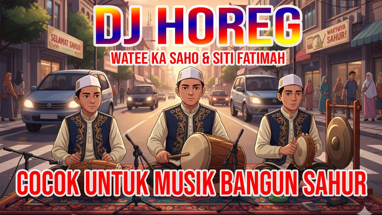 DJ HOREG II WATEE KA SAHO DAN SITI FATIMAH II MUSIK BANGUN SAHUR