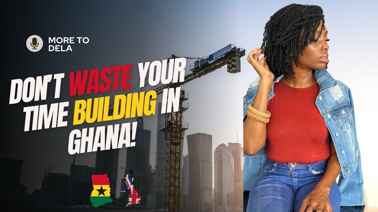 FORGET ABOUT BUILDING IN GHANA!