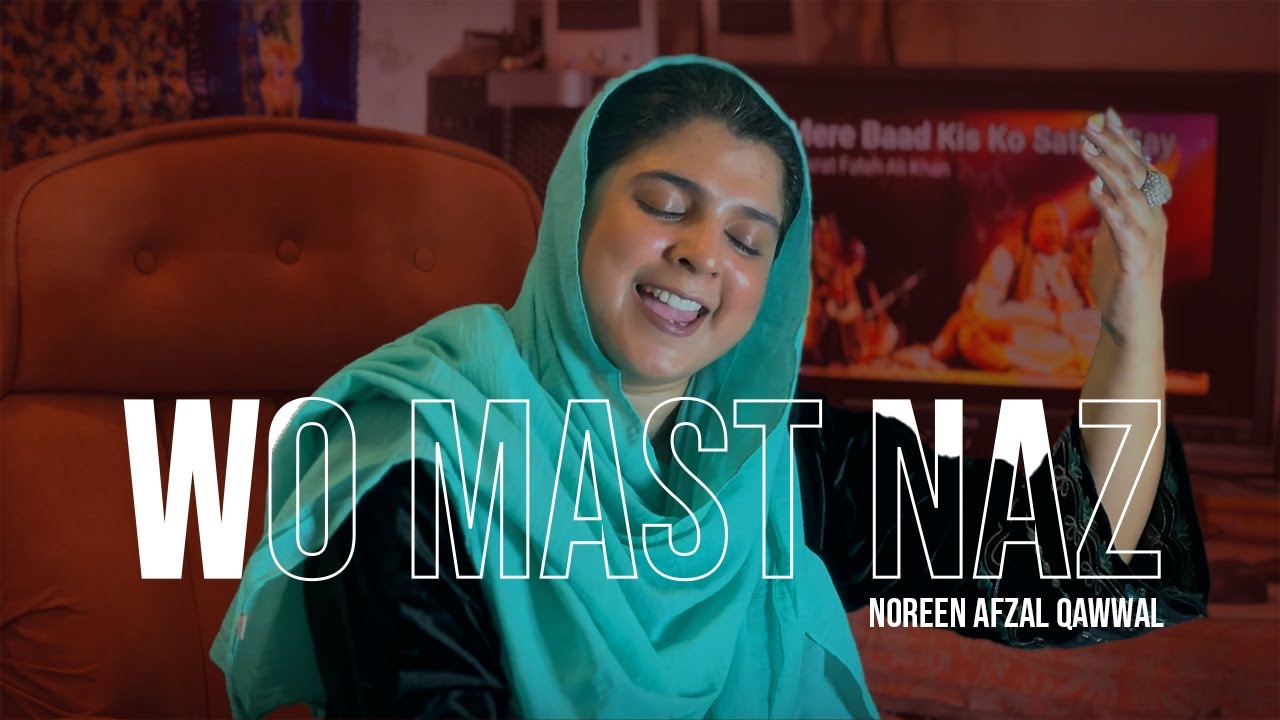 Wo Mast Naz | Noreen Afzal's powerful Qawwali performance that's going viral!