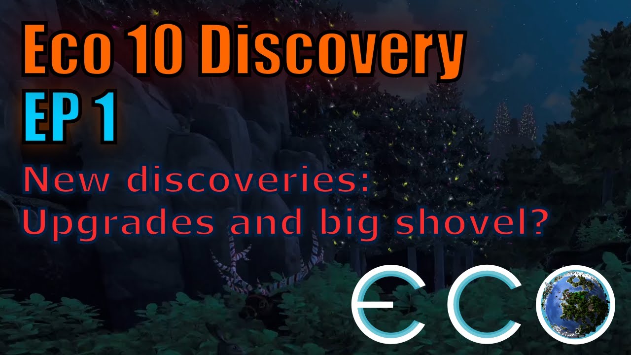 Eco 10 Discovery - Episode 1 - New Discoveries: Upgrades and big shovel?