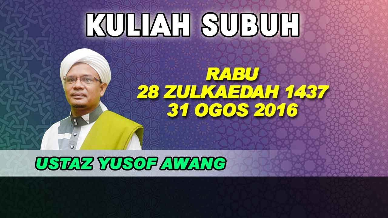 [31.OGOS.16] KULIAH SUBUH - USTAZ YUSOF AWANG