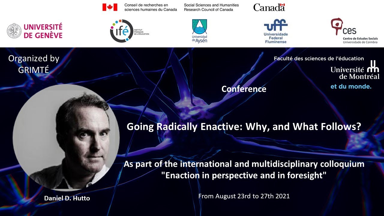 Daniel Hutto (EN) - Going Radically Enactive: Why, and What Follows?