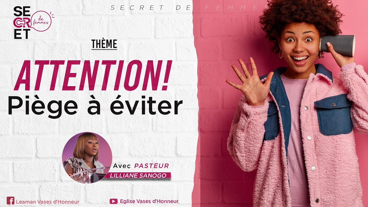 Secret de femmes - Attention piège à éviter - Pst Lilliane Sanogo