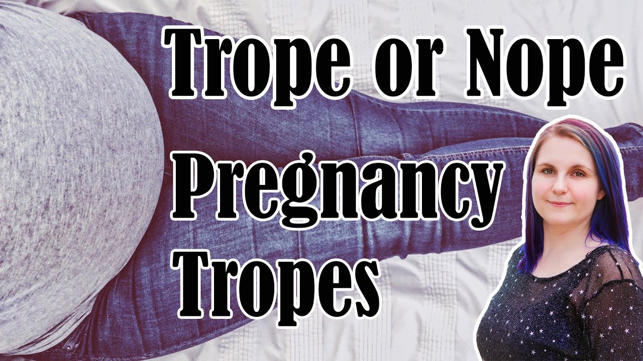 Trope or Nope! Pregnancy Tropes