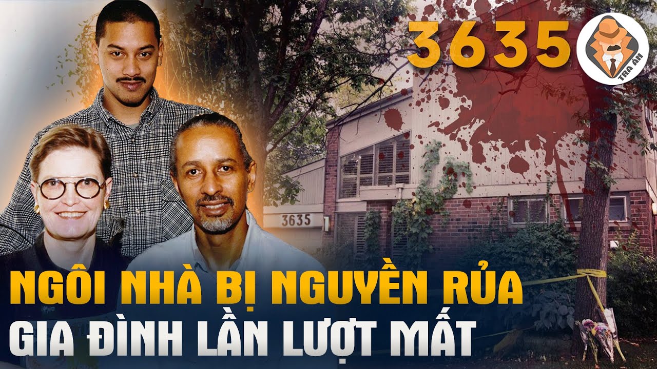 Loạt Án Trong Căn Nhà 3635 - Ngôi Nhà Bị Nguyền Rủa Ở Canada - Tra Án