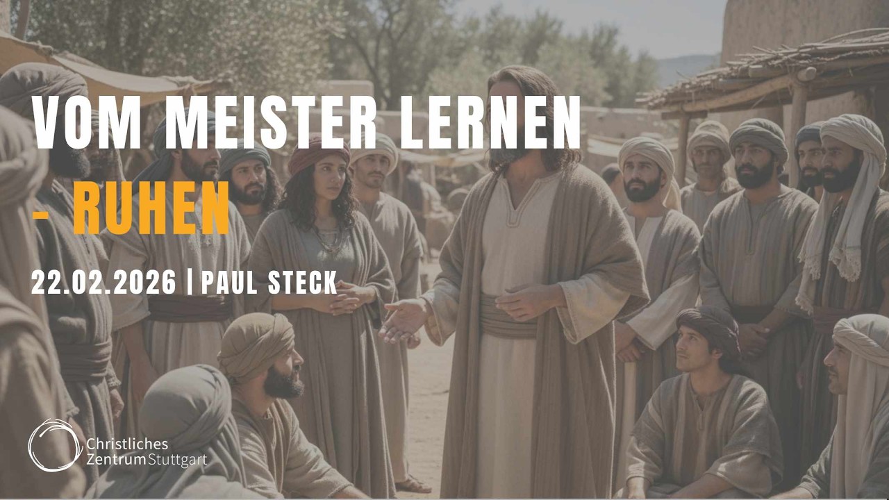 VOM MEISTER LERNEN (2/6) – RUHEN | Paul Steck | Christliches Zentrum Stuttgart
