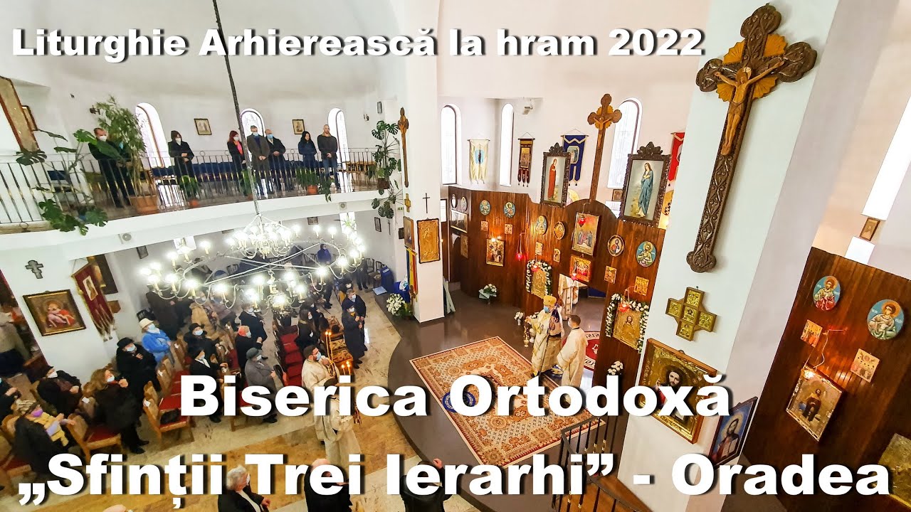 Biserica Sfinții Trei Ierarhi Oradea - Liturghie Arhierească - Hram 2022