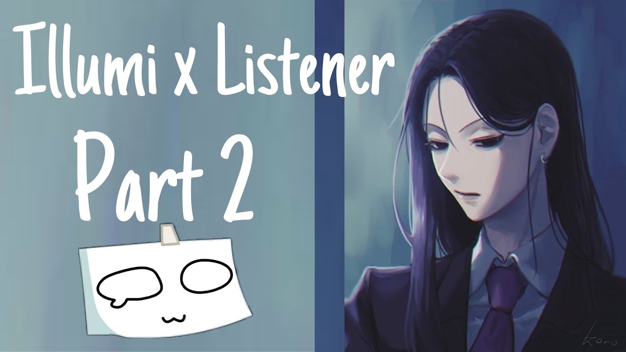 Illumi x Listener «Часть 2»